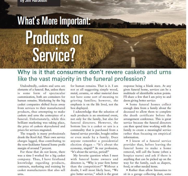 Funeral And Cemetery Consultants Dan Isard What¹S More Important Products Or Services